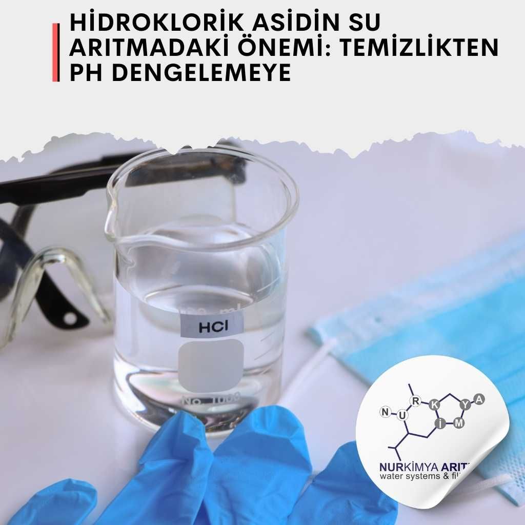Hidroklorik Asidin Su Arıtmadaki Önemi: Temizlikten pH Dengelemeye