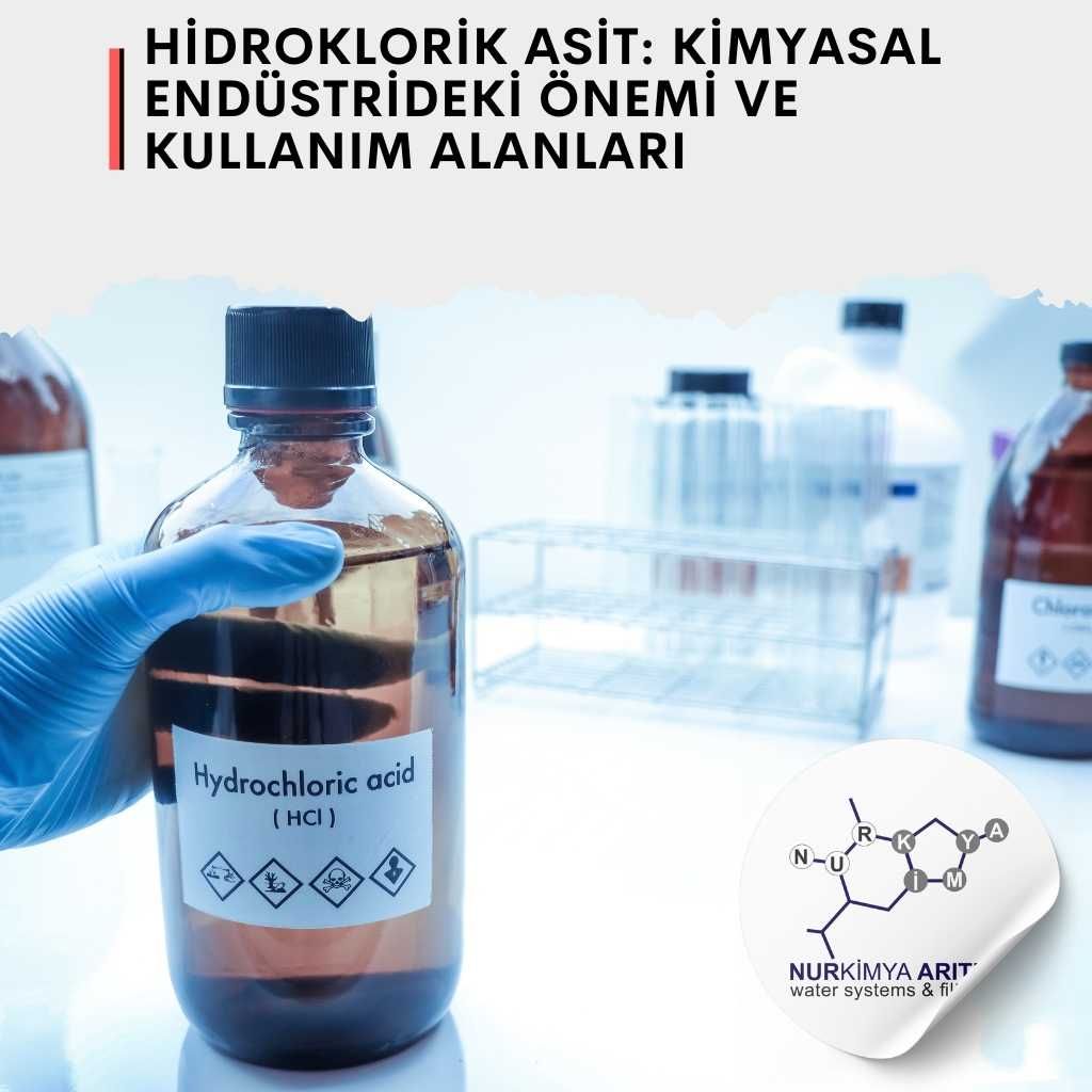 Hidroklorik Asit: Kimyasal Endüstrideki Önemi ve Kullanım Alanları