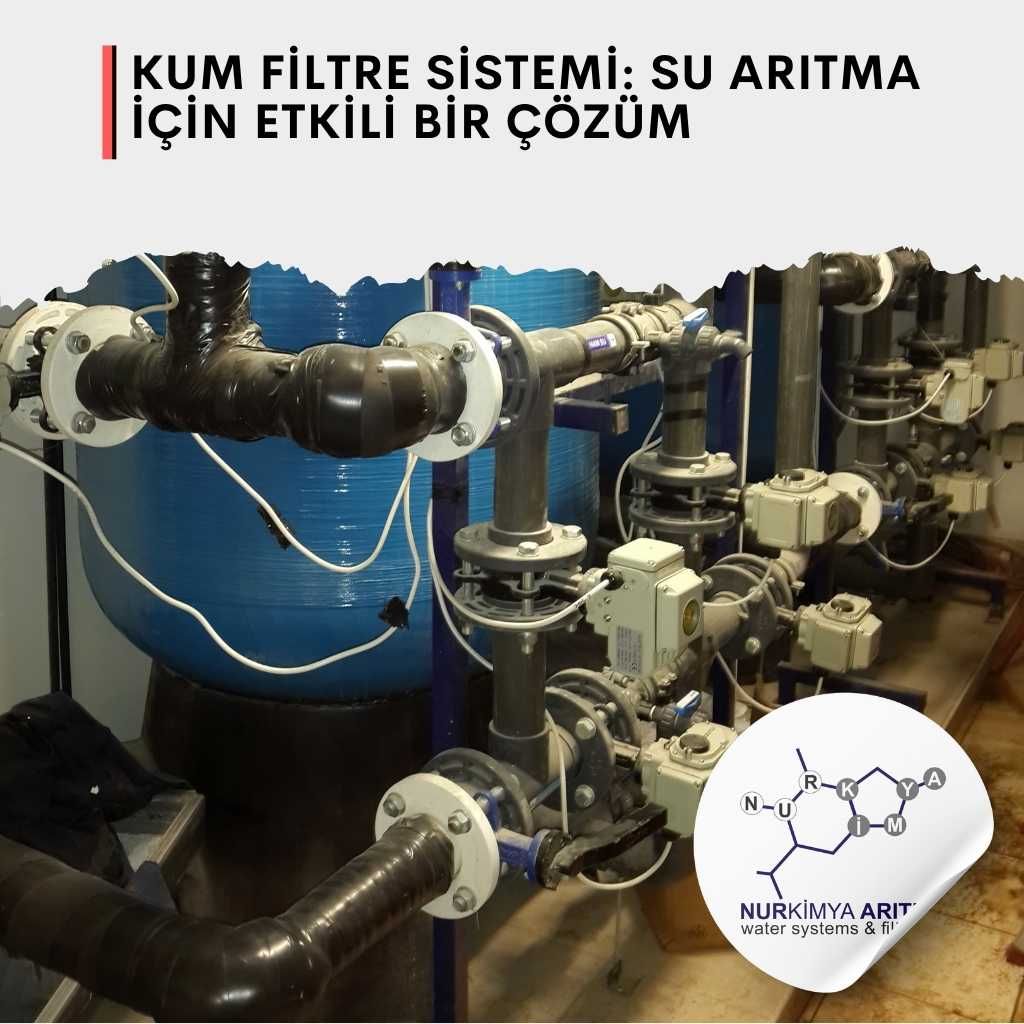 Kum Filtre Sistemi: Su Arıtma İçin Etkili Bir Çözüm