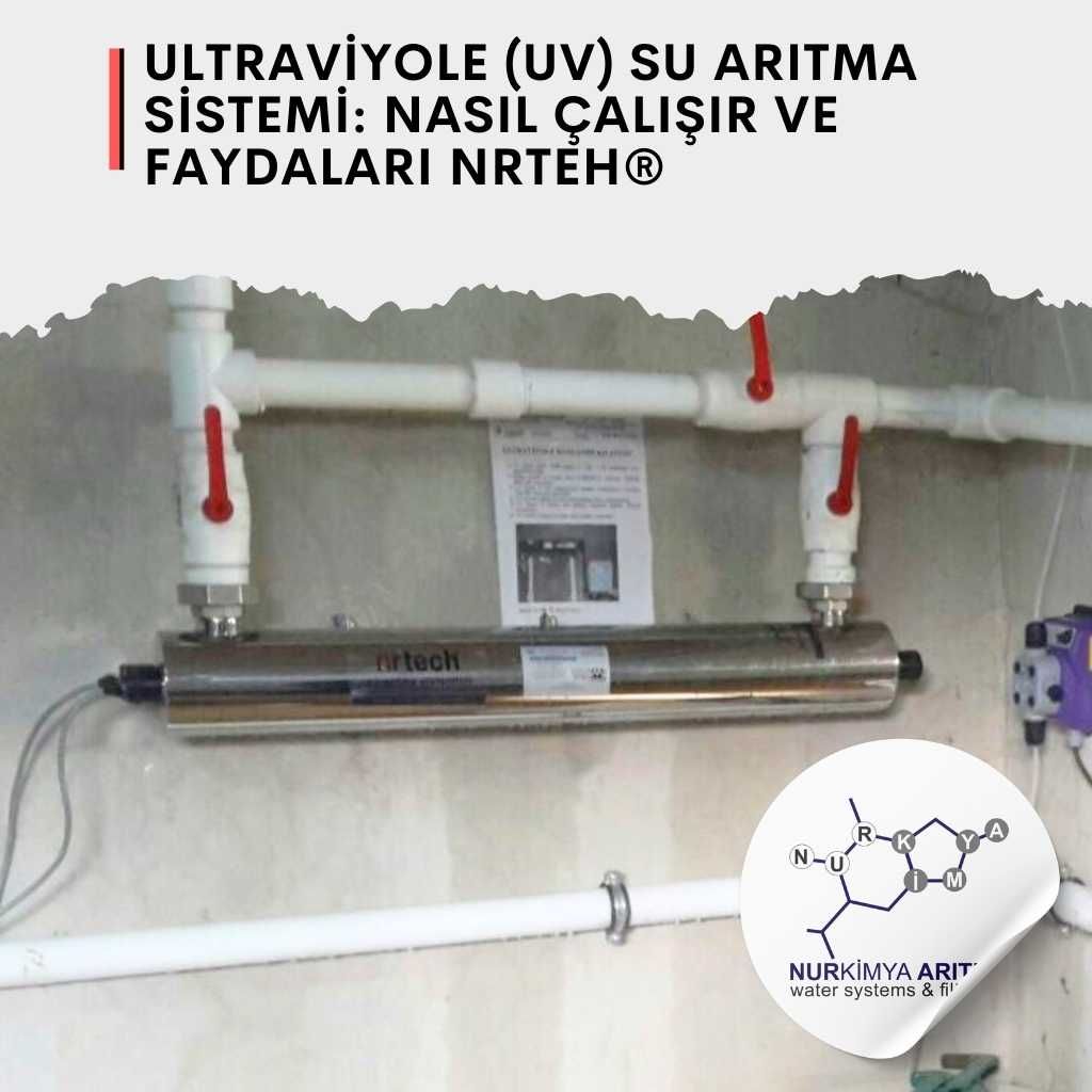 Ultraviyole (UV) Su Arıtma Sistemi: Nasıl Çalışır ve Faydaları Nrteh®